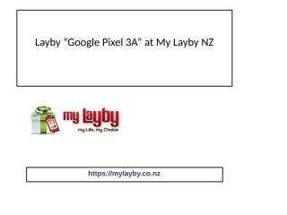 Layby Google Pixel 3A at MyLayby NZ.pptx