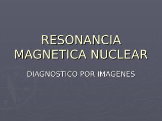 RESONANCIA MAGNETICA NUCLEAR.ppt