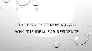The Beauty Of Mumbai And Why It Is Ideal For Residence.pptx